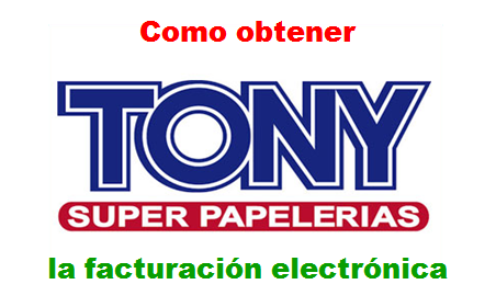 papeleria tony como obtener la facturacion electronica
